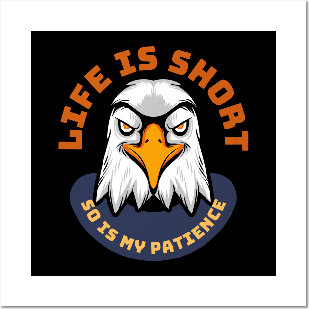 Life Is Short So Is My Patience Wall Art by SoberSeagull